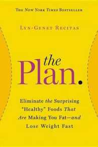 The Plan : Eliminate the Surprising 'Healthy' Foods That Are Making You Fat--And Lose Weight Fast （1ST）