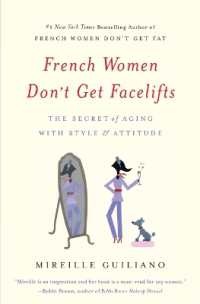 French Women Don't Get Facelifts : The Secret of Aging with Style & Attitude