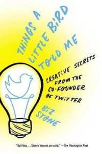 Things a Little Bird Told Me : Creative Secrets from the Co-Founder of Twitter