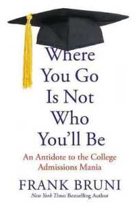 Where You Go Is Not Who You'll Be : An Antidote to the College Admissions Mania