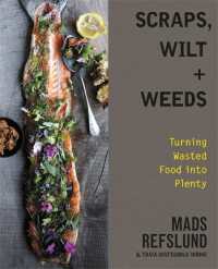 Scraps, Wilt & Weeds : Turning Wasted Food into Plenty