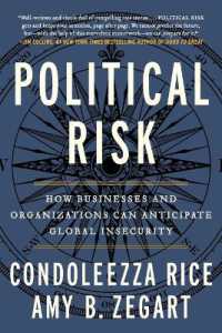 Political Risk : How Businesses and Organizations Can Anticipate Global Insecurity