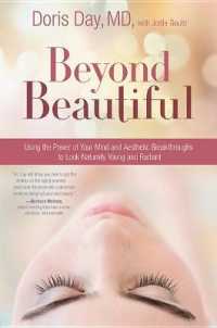 Beyond Beautiful : Using the Power of Your Mind and Aesthetic Breakthroughs to Look Naturally Young and Radiant