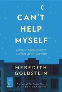 Can't Help Myself : Lessons & Confessions from a Modern Advice Columnist
