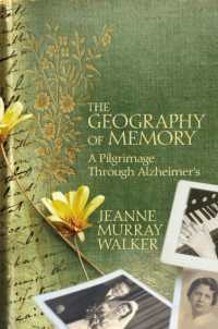 The Geography of Memory : A Pilgrimage through Alzheimer's