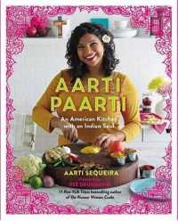 Aarti Paarti : An American Kitchen with an Indian Soul