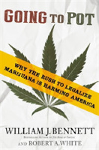 Going to Pot : Why the Rush to Legalize Marijuana Is Harming America