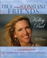 True and Constant Friends : Love and Inspiration from Our Grandmothers, Mothers, Sisters, and Friends