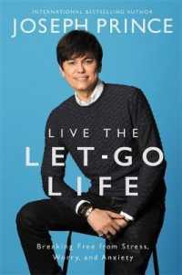 Live the Let-Go Life : Breaking Free from Stress, Worry, and Anxiety