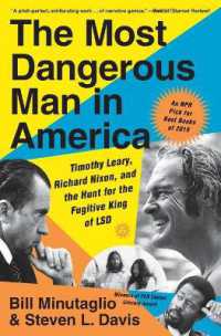 The Most Dangerous Man in America : Timothy Leary, Richard Nixon, and the Hunt for the Fugitive King of LSD