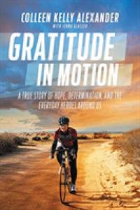 Gratitude in Motion : A True Story of Hope, Determination, and the Everyday Heroes around Us （Reprint）