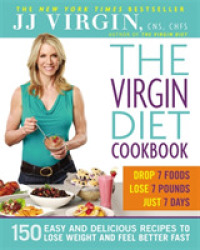 The Virgin Diet Cookbook : 150 Easy and Delicious Recipes to Lose Weight and Feel Better Fast