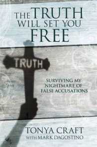 The Truth Will Set You Free : Surviving My Nightmare of False Accusations