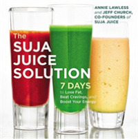 The Suja Juice Solution : 7 Days to Lose Fat, Beat Cravings, and Boost Your Energy （1ST）