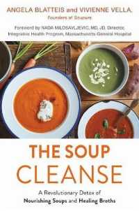 The Soup Cleanse : A Revolutionary Detox of Nourishing Soups and Healing Broths