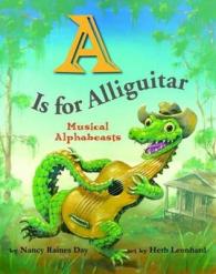 A Is for Alliguitar : Musical Alphabeasts