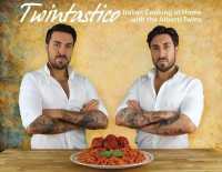 Twintastico : Italian Cooking at Home with the Alberti Twins