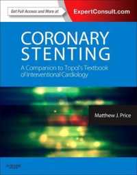冠動脈ステント：トポルTBICコンパニオン<br>Coronary Stenting: A Companion to Topol's Textbook of Interventional Cardiology : Expert Consult - Online and Print