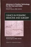 Advances in Fixation Technology for the Foot and Ankle, an Issue of Clinics in Podiatric Medicine and Surgery (The Clinics: Orthopedics)