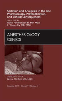 Sedation and Analgesia in the ICU: Pharmacology, Protocolization, and Clinical Consequences, an Issue of Anesthesiology Clinics (The Clinics: Surgery)