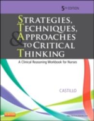 看護における批判的思考のための戦略・技術・アプローチ（第５版）<br>Strategies, Techniques, & Approaches to Critical Thinking : A Clinical Reasoning Workbook for Nurses （5 Workbook）