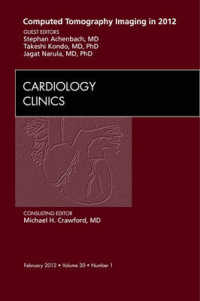Computed Tomography Imaging in 2012, an Issue of Cardiology Clinics (The Clinics: Internal Medicine)