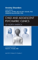 Anxiety Disorders, an Issue of Child and Adolescent Psychiatric Clinics of North America (The Clinics: Internal Medicine)