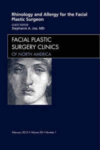 Rhinology and Allergy for the Facial Plastic Surgeon, an Issue of Facial Plastic Surgery Clinics (The Clinics: Surgery)