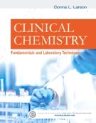 Clinical Chemistry : Fundamentals and Laboratory Techniques