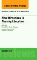 New Directions in Nursing Education, an Issue of Nursing Clinics (The Clinics: Nursing)