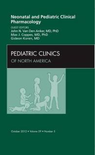 Neonatal and Pediatric Clinical Pharmacology, an Issue of Pediatric Clinics (The Clinics: Internal Medicine)