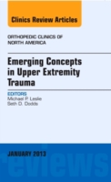Emerging Concepts in Upper Extremity Trauma, an Issue of Orthopedic Clinics (The Clinics: Orthopedics)