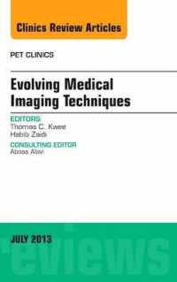 Evolving Medical Imaging Techniques, an Issue of PET Clinics (The Clinics: Radiology)