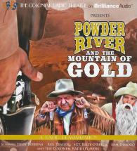Powder River and the Mountain of Gold : A Radio Dramatization (The Colonial Radio Theatre on the Air) （Unabridged）