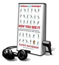 Now You See It : How the Brain Science of Attention Will Transform the Way We Live， Work， and Learn (Playaway Adult Nonfiction)