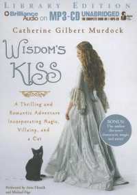 Wisdom's Kiss : A Thrilling and Romantic Adventure Incorporating Magic, Villany, and a Cat: Library Edition （MP3 UNA）