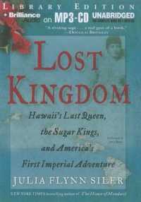 Lost Kingdom : Hawaii's Last Queen, the Sugar Kings, and America's First Imperial Adventure, Library Edition （MP3 UNA）
