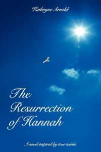 The Resurrection of Hannah : A Novel Inspired by True Events