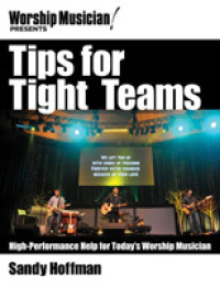 Tips for Tight Teams : High-Performance Help for Today's Worship Musician (Worship Musician Presents)