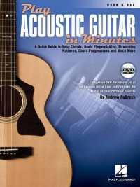 Play Acoustic Guitar in Minutes : A Quick Guide to Easy Chords, Basic Fingerpicking, Strumming Patterns, Chord Progressions and More