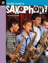 Music Alive!'s Saxophone : A Student's Guide to All Things Sax!