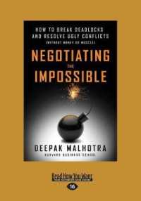 Negotiating the Impossible : How to Break Deadlocks and Resolve Ugly Conflicts (without Money or Muscle) （Large Print）