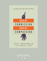 Great Commission, Great Compassion : Following Jesus and Loving the World （Large Print）