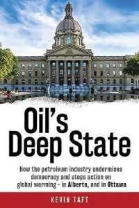 Oil's Deep State : How the Petroleum Industry Undermines Democracy and Stops Action on Global Warming - in Alberta, and in Ottawa （2ND）