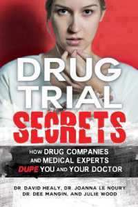 Drug Trial Secrets : How Drug Companies and Medical Experts Dupe You and Your Doctor