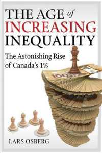 The Age of Increasing Inequality : The Astonishing Rise of Canada's 1%