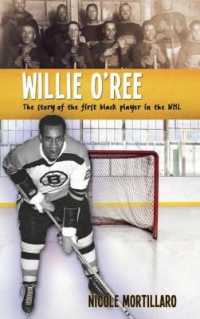 Willie O'Ree : The Story of the First Black Player in the NHL (Lorimer Recordbooks) （2ND）