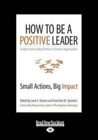How to Be a Positive Leader : Small Actions, Big Impact （Large Print）