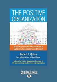 The Positive Organization : Breaking Free from Conventional Cultures, Constraints, and Beliefs （Large Print）