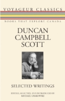 Duncan Campbell Scott : Selected Writings (Voyageur Classics)